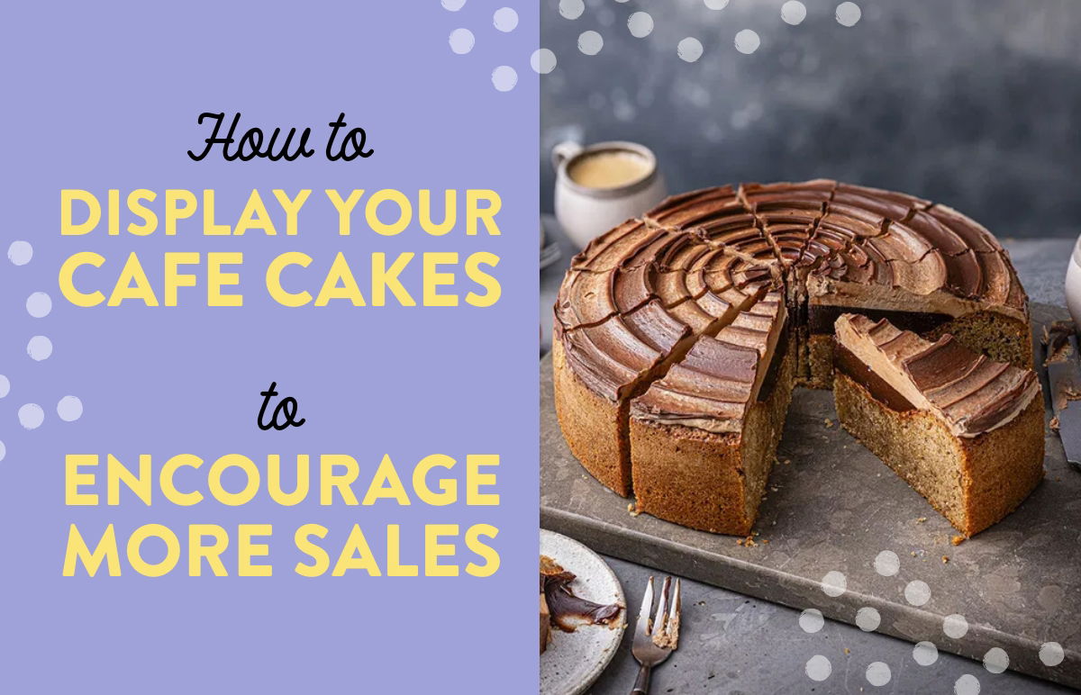 How to Display Your Cafe Cakes to Encourage More Sales